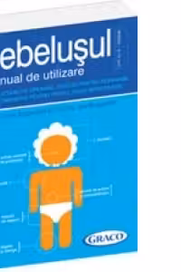 Bebelusul - Manual de utilizare. Instructiuni de operare, sfaturi pentru depanare si recomandari pentru primul an de intretinere