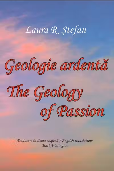 Geologie ardentă. Geology of Passion