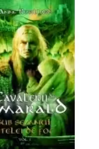 Sub semnul stelei de foc (seria Cavalerii de Smarald, volumul I)
