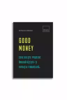 Good money. Cheltuieste prudent. Inbunatateste-ti situatia financiara