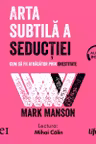Arta subtilă a seducției. Cum să fii atrăgător prin onestitate (audiobook)