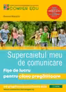 Supercaietul meu de Comunicare. Fise de lucru pentru clasa pregatitoare