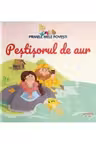 PRIMELE MELE POVESTI. PESTISORUL DE AUR