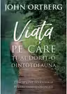 Viata pe care ti-ai dorit-o dintotdeauna