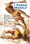 I Freed Myself: African American Self-Emancipation in the Civil War Era