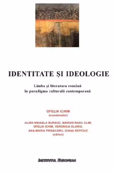 Identitate si ideologie. Limba si literatura romana in paradigma culturala contemporana