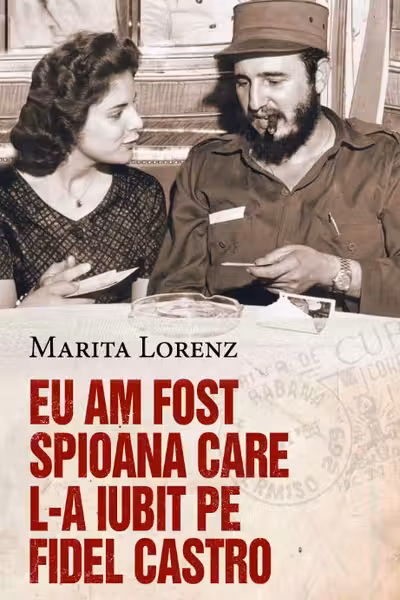 Eu am fost spioana care l-a iubit pe Fidel Castro