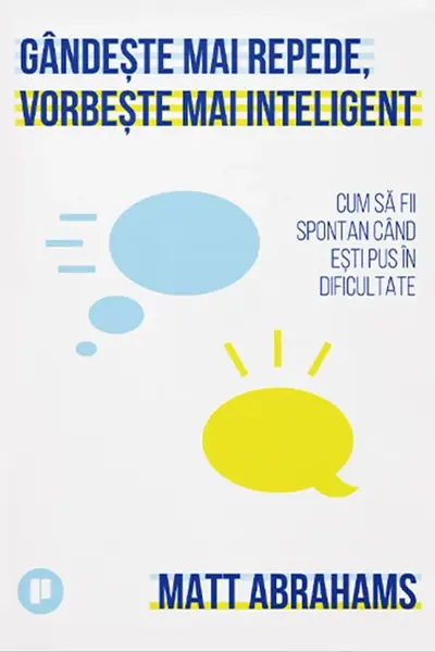 Gandeste mai repede vorbeste mai inteligent