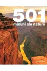 501 MINUNI ALE NATURII