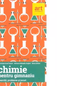 Chimie pentru gimnaziu. Exercitii, probleme si jocuri