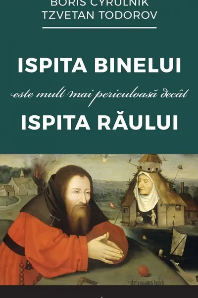Ispita binelui este mult mai periculoasă decât ispita răului