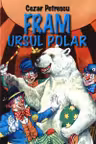 Fram, ursul polar - Camil Petrescu