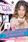 Disney Violetta. Manual de moda si frumusete