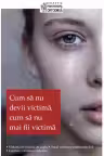 Cum să nu devii victimă, cum să nu mai fii victimă