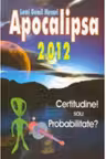 Apocalipsa 2012. Certitudine sau Probabilitate?