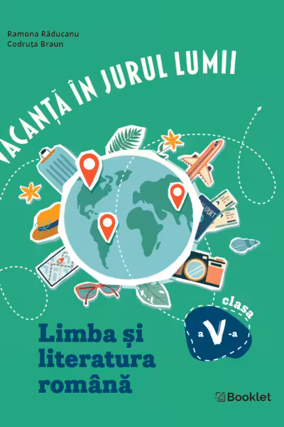 Vacanta in jurul lumii. Limba si literatura romana, clasa a V-a