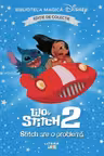 Biblioteca magica. Disney. LILO SI STITCH 2. STITCH ARE O PROBLEMA. Editie de colectie