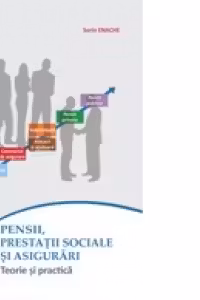 Pensii, prestatii sociale si asigurari. Teorie si practica