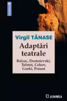 Adaptari teatrale. Balzac Dostoievski Tolstoi Cehov Gorki Proust