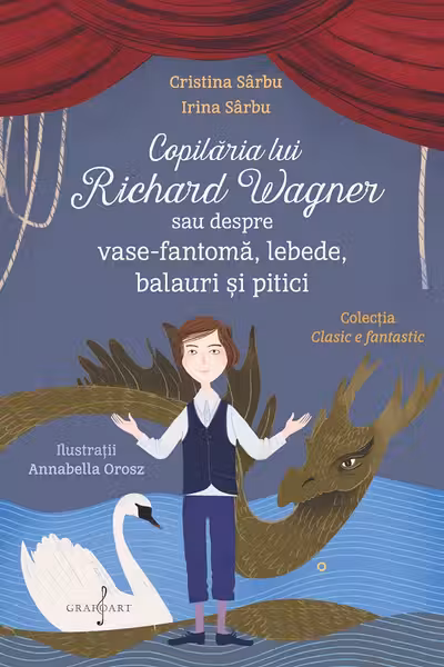 Copilăria lui Richard Wagner sau despre vase-fantomă, lebede, balauri și pitici