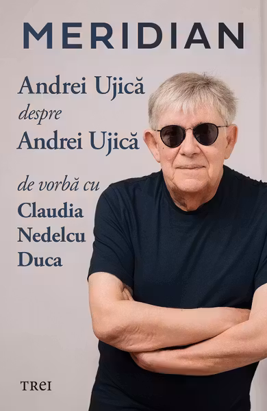 Meridian: Andrei Ujică despre Andrei Ujică: De vorbă cu Claudia Nedelcu Duca