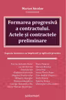 Formarea progresivă a contractului. Actele și contractele preliminare