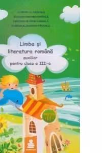 Limba si literatura romana. Auxiliar pentru clasa a III-a, cod B, partea a II-a