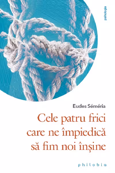 Cele patru frici care ne impiedica sa fim noi insine