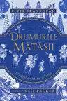 Drumurile matasii. O altfel de istorie a lumii