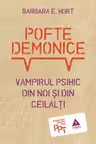 Pofte demonice. Vampirul psihic din noi și din ceilalţi