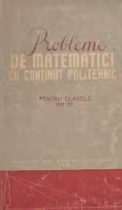 Probleme de matematici cu continut politehnic pentru clasele VIII-XI