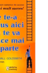 Ce te-a adus aici nu te va duce mai departe