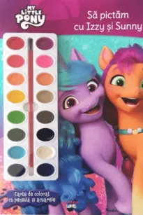 MY LITTLE PONY. Sa pictam cu Izzy si Sunny. Carte de pictat cu pensula si acuarele