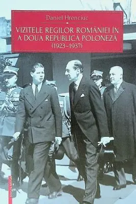 Vizitele regilor Romaniei in a doua Republica Poloneza (1923-1937)