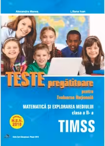 Teste pregatitoare pentru Evaluarea Nationala. TIMSS. Matematica si explorarea mediului pentru clasa a II-a