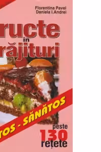 Fructe in prajituri - peste 130 de retete