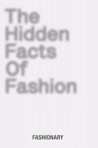 The Hidden Facts of Fashion