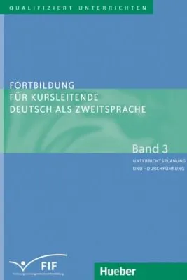 Fortbildung fur Kursleitende Deutsch als Zweitsprache Band 3 Unterrichtsplanung und -durchfuhrung - Susan Kaufmann, Erich Zehnder, Elisabeth Vanderheiden, Winfried Frank