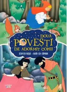 Doua Povesti De Adormit Copiii. Scufita Rosie. Alba Ca Zapada