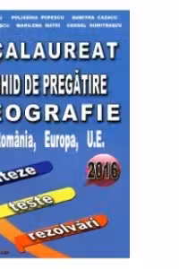 Bacalaureat. Ghid de pregatire geografie 2016