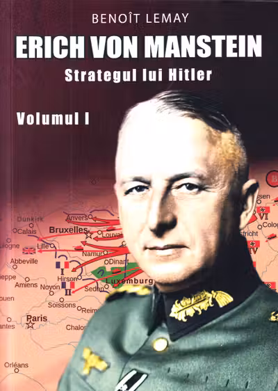 Erich von Manstein, strategul lui Hitler Vol.1