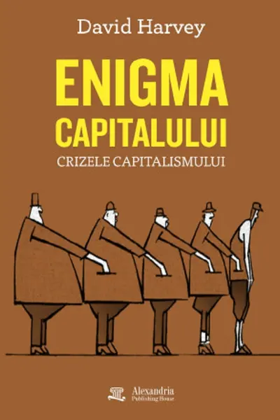 Enigma capitalului. Crizele capitalismului