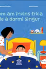 Cum am invins frica de a dormi singur