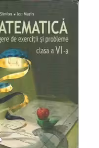 Matematica. Culegere de exercitii si probleme. Clasa a VI-a