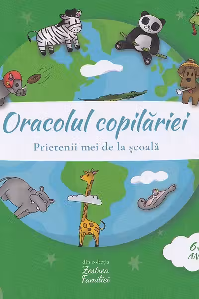 Oracolul copilăriei 0-6 ani: Animale. Prietenii mei de la școală