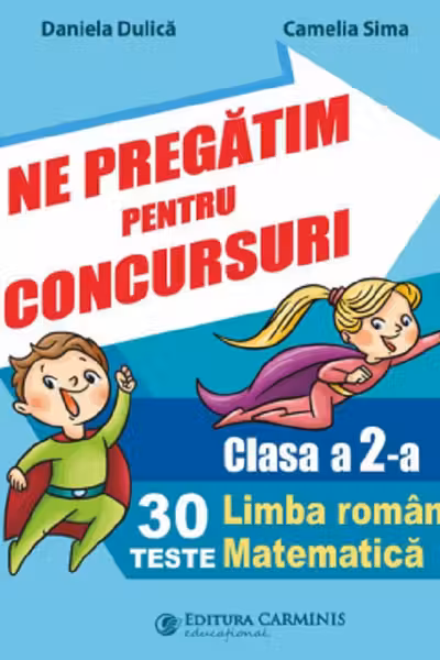 Ne pregatim pentru concursuri Clasa 2. 30 de teste Limba romana, Matematica