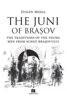 The Juni of Brasov: Traditions of the young men of Scheii Brasovului