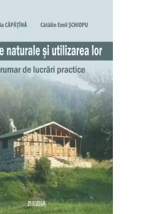 Resurse naturale si utilizarea lor. Indrumar de lucrari practice