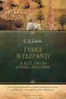 Ferigi și elefanți și alte eseuri despre creștinism