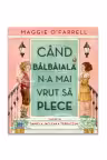 Cand balbaiala n-a mai vrut sa plece